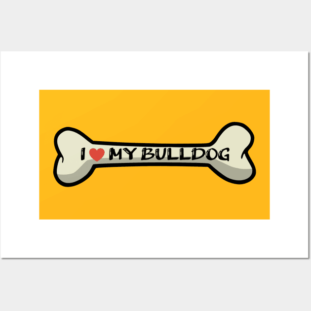 I love my Bulldog Bone Typography Design Wall Art by AdrianaHolmesArt